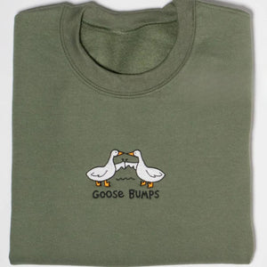 Goose Embroidered Funny Sweatshirt - Goose Bumps Crewneck - Best Friend Gifts - Trendy and Humorous Sweatshirt